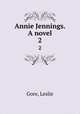 Annie Jennings. A novel. 2, Gore, Leslie 