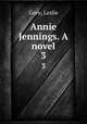 Annie Jennings. A novel. 3, Gore, Leslie 