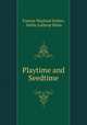 Playtime and Seedtime, Francis Wayland Parker, Nellie Lathrop Helm 