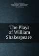 The Plays of William Shakespeare ., William Shakespeare , George Steevens , Samuel Johnson , Nicholas Rowe , Richard Farmer , Edward Harding 