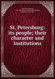 St. Petersburg: its people; their character and institutions, Jerrmann, Eduard, 1798-1859 [from old catalog],Hardman, Frederick, 1814-1874 