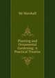 Planting and Ornamental Gardening: A Practical Treatise, Mr Marshall 