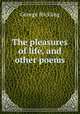 The pleasures of life, and other poems, George Hickling 
