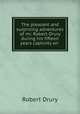 The pleasant and surprizing adventures of mr. Robert Drury during his fifteen years captivity on ., Robert Drury 
