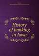 History of banking in Iowa, Preston, Howard Hall,State Historical Society of Iowa 
