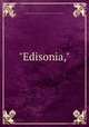 "Edisonia,", Association of Edison illuminating companies. Committee on St. Louis exposition 