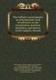 The Catholic encyclopedia; an international work of reference on the constitution, doctrine, discipline, and history of the Catholic church;, Herbermann, Charles George, 1840-1916,Pace, Edward Aloysius, 1861-1938,Pallen, Cond{acute}e B{acute}enoist, 1858-1929,Shahan, Thomas J. (Thomas Joseph), 1857-1932,Wynne, John J. (John Joseph), 1859-1948,MacErlean, Andrew Alphonsus, 1859- 