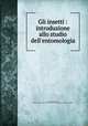 Gli insetti : introduzione allo studio dell`entomologia, Camerano, Lorenzo, 1856-1917,Metcalf Collection (North Carolina State University). NCRS 