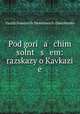 Под горячим солнцем: рассказы о Кавказе, Vasilii Ivanovich Nemirovich-Danchenko 