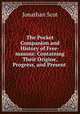The Pocket Companion and History of Free-masons: Containing Their Origine, Progress, and Present ., Jonathan Scot 