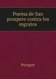 Poema de San prospero contra los ingratos, Prosper 