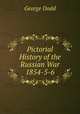 Pictorial History of the Russian War 1854-5-6, George Dodd 