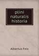 plini naturalis historia, Albertus Fels 