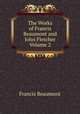 The Works of Francis Beaumont and John Fletcher Volume 2, Beaumont, Francis, 1584-1616 