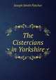 The Cistercians in Yorkshire, Fletcher Joseph Smith 