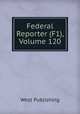 Federal Reporter (F1), Volume 120, West Publishing 