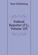 Federal Reporter (F1), Volume 103, West Publishing 