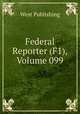 Federal Reporter (F1), Volume 099, West Publishing 