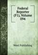 Federal Reporter (F1), Volume 094, West Publishing 