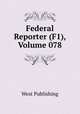 Federal Reporter (F1), Volume 078, West Publishing 