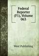 Federal Reporter (F1), Volume 063, West Publishing 