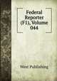 Federal Reporter (F1), Volume 044, West Publishing 