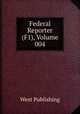 Federal Reporter (F1), Volume 004, West Publishing 
