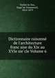 Dictionnaire raisonne de l`architecture francaise du XIe au XVIe siecle Volume 6, 