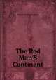 The Red Man`S Continent, Huntington Ellsworth 