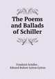 The Poems and Ballads of Schiller., Friedrich Schiller , Edward Bulwer Lytton Lytton 