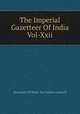 The Imperial Gazetteer Of India Vol-Xxii, Secretary Of State For Indian Council 