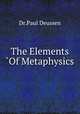 The Elements `Of Metaphysics, Dr.Paul Deussen 