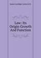 Law: Its Origin Growth And Function, James Coolidge Carter,Ll.D. 