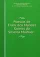 Poesias de Francisco Manoel Gomes da Silveira Malhao, 