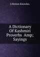 A Dictionary Of Kashmiri Proverbs &Amp; Sayings, J.Hinton Knowles. 