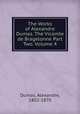 The Works of Alexandre Dumas. The Vicomte de Bragelonne Part Two. Volume 4, Dumas, Alexandre, 1802-1870 