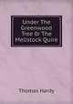 Under The Greenwood Tree 0r The Mellstock Quire, Hardy Thomas 