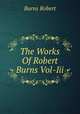 The Works Of Robert Burns Vol-Iii, Burns Robert 