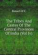 The Tribes And Castes Of The Central Provinces Of India (Vol Iv), Russell R.V. 