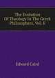 The Evolution Of Theology In The Greek Philosophers, Vol. Ii., Caird, Edward, 1835-1908 