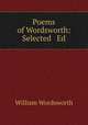 Poems of Wordsworth: Selected & Ed, Wordsworth William 