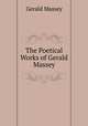The Poetical Works of Gerald Massey, Gerald Massey 