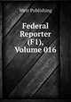 Federal Reporter (F1), Volume 016, West Publishing 