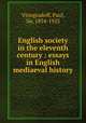 English society in the eleventh century : essays in English mediaeval history, Vinogradoff, Paul, Sir, 1854-1925 