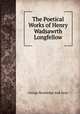 The Poetical Works of Henry Wadsawrth Longfellow, 