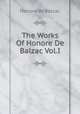 The Works Of Honore De Balzac Vol.I, 