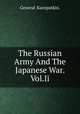 The Russian Army And The Japanese War. Vol.Ii, General Kuropatkin. 