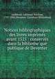 Notices bibliographiques des livres imprimes avant 1525 : conserves dans la bibliotheque publique de Deventer, Ledeboer, Adrianus Marinus, 1797-1886,Deventer. Openbare Bibliotheek 