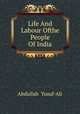 Life And Labour Ofthe People Of India, Abdullah Yusuf-Ali 