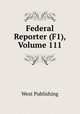 Federal Reporter (F1), Volume 111, West Publishing 